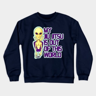 My Jiu Jitsu is out of this World - Alien Rubber Guard Crewneck Sweatshirt